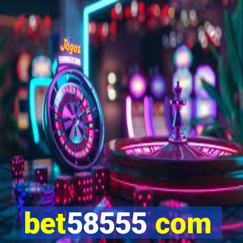 bet58555 com